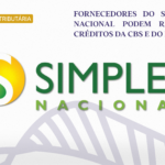 Reforma Tributária: Fornecedores do Simples Nacional podem reduzir créditos da CBS e do IBS